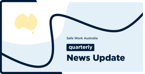 Safe Work Australia quarterly newsletter