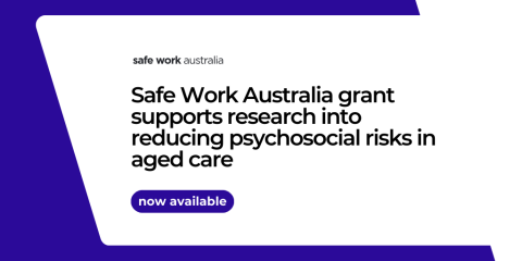 Safe Work Australia grant supporting research into reducing psychosocial risks in aged care