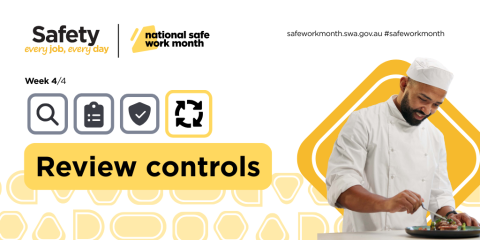 Review controls for safety: every job, every day in National Safe Work Month and beyond