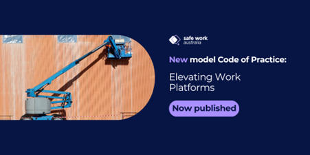 model Code of Practice: Elevating work platforms now published