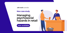 Managing psychosocial hazards in retail - case study