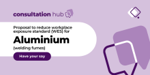 Consultation on the proposal to reduce the Aluminium (welding fumes) workplace exposure standard